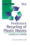 Clark J.H., Aguado J., Serrano D.  Feedstock Recycling of Plastic Wastes