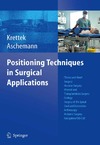 Krettek K., Aschemann D.  Positioning Techniques in Surgical Applications