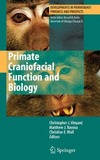 Vinyard C., Ravosa M., Wall C.  Primate Craniofacial Function and Biology