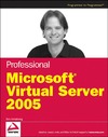 Armstrong B.  Professional Microsoft Virtual Server 2005 (Programmer to Programmer)