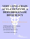 Parker P., Parker J.  Very Long-Chain Acyl-Coenzyme A Dehydrogenase Deficiency - A Bibliography and Dictionary for Physicians, Patients, and Genome Researchers