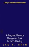 Shim J.  Information Systems and Technology For The Non-Information Systems Executive: An Integrated Resource Management Guide fo