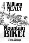 Nealy W. — Mountain Bike - A manual of beginning to Advanced technique+
