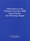 Committee on the Federal Science and Technology Budget, Engineering, and Public Policy Committee on Science, National Academ  Observations on the President's Fiscal Year 2002 Federal Science and Technology Budget
