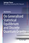 Kotecha I.  Springer Theses. On Generalised Statistical Equilibrium and Discrete Quantum Gravity