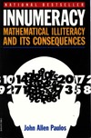 Paulos J.  Innumeracy: Mathematical Illiteracy and Its Consequences (Vintage)