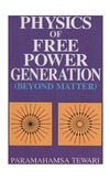 Tewari P.  Physics of Free Power Generation