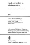 Good I., Osteyee D.  Information Weight of Evidence the Singularity between Probability Measures and Signal Detection