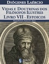 Laercio D.  Vidas e Doutrinas dos filosofos ilustres Livro VII- Estoicos