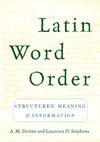 Devine A., Stephens L.  Latin Word Order: Structured Meaning and Information