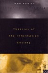 Webster F.  Theories of the Information Society (The International Library of Sociology)