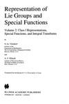 Vilenkin N., Klimyk A.  Representation of Lie Groups and Special Functions: Volume 2: Class I Representations, Special Functions, and Integral Transforms (Mathematics and its Applications)