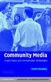 Howley K.  Community Media: People, Places, and Communication Technologies