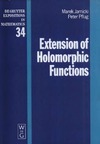 Jarnicki M., Pflug P. — Extension of Holomorphic Functions (De Gruyter Expositions in Mathematics, 34)