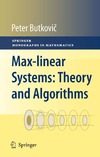 Butkovic P.  Max-linear systems: Theory and algorithms