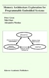 Grinn P., Dutt N., Nicolau A.  Memory Architecture Exploration For Programmable Embedded Systems