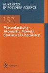 Abe A., Albertsson A., Cantow H.  Viscoelasticity Atomistic Models Statistical Chemistry (Advances in Polymer Science)