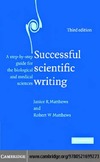 Matthews J., Matthews R.  Successful Scientific Writing: A Step-by-Step Guide for the Biological and Medical Sciences