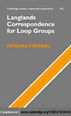 Frenkel E.  Langlands Correspondence for Loop Groups (Cambridge Studies in Advanced Mathematics)