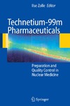 Zolle I.  Technetium-99m Pharmaceuticals Preparation and Quality Control in Nuclear Medicine