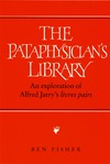 Fisher B.  Pataphysician's Library: An Exploration of Alfred Jarry's  Livres pairs'