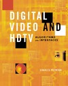 Poynton C.  Digital Video and HDTV: Algorithms and Interfaces (The Morgan Kaufmann Series in Computer Graphics)