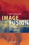 Mitchell H.B.  Image Fusion: Theories, Techniques and Applications