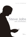 Jobs S.  Steve Jobs em 250 frases