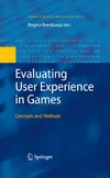 Bernhaupt R.  Evaluating User Experience in Games: Concepts and Methods (Human-Computer Interaction Series)