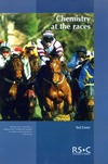 Lister T., Osborne C., Pack M.  Chemistry at the races : The work of the horseracing forensic laboratory