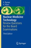 Ramer K., Alavi A.  Nuclear Medicine Technology: Review Questions for the Board Examinations