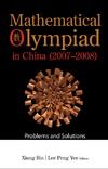 Bin X., Yee L.  Mathematical Olympiad in China (2007-2008): Problems and Solutions