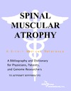 Parker P., Parker J.  Spinal Muscular Atrophy - A Bibliography and Dictionary for Physicians, Patients, and Genome Researchers