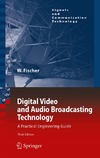 Fischer W.  Digital Video and Audio Broadcasting Technology: A Practical Engineering Guide (Signals and Communication Technology)