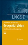 Moore A., Drecki I.  Geospatial Vision: New Dimensions in Cartography (Lecture Notes in Geoinformation and Cartography)