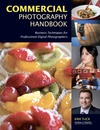 Tuck K.  Commercial Photography Handbook: Business Techniques for Professional Digital Photographers