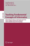 Hromkovic J., Kralovic R., Vahrenhold J.  Teaching Fundamental Concepts of Informatics: 4th International Conference on Informatics in Secondary Schools - Evolution and Perspectives, ISSEP 2010, ... Computer Science and General Issues)