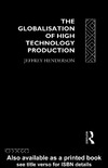 Henderson J.  Globalisation of High Technology Production
