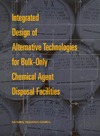 0  Integrated Design of Alternative Technologies for Bulk-Only Chemical Agent Disposal Facilities (Compass Series (Washington, D.C.).)