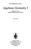 Shafarevich I.  Algebraic Geometry I: Algebraic Curves Algebraic Manifolds and Schemes