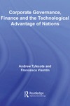 Tylecote A., Visintin F.  Corporate Governance, Finance and the Technological Advantage of Nations (Routledge Studies in Global Competition)