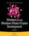 Dawes A.  Windows 8 and Windows Phone 8 Game Development