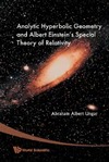 Abraham A. Ungar  Analytic hyperbolic geometry and Albert Einstein's special theory of relativity
