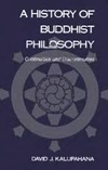 Kalupahana D.  History of Buddhist Philosophy: Continuities and Discontinuities (National Foreign Language Center Technical Reports)