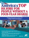 Farr J.  America's Top 101 Jobs For People Without A Four-Year Degree: Detailed Information On Good Jobs In Major Fields And Industries (America's Top 101 Jobs for People Without a Four-Year Degree)