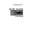 Farrar C.  Military Ballistics: A Basic Manual (Battlefield Weapons Systems & Technology)