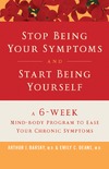 Barsky A.J., Deans E.C.  Stop Being Your Symptoms and Start Being Yourself: The 6-Week Mind-Body Program to Ease Your Chronic Symptoms