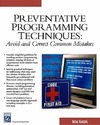 Hawkins B.  Preventative Programming Techniques: Avoid and Correct Common Mistakes (Programming Series)