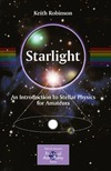 Robinson K.  Starlight An Introduction To Stellar Physics For Amateurs