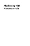 Jackson M.J., Morrell J.  Machining with Nanomaterials